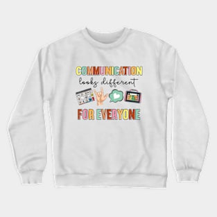 Communication Looks Different For Everyone Speech Therapy Crewneck Sweatshirt